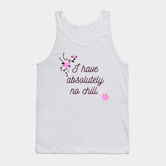 I have no chill Tank Top by Fayn